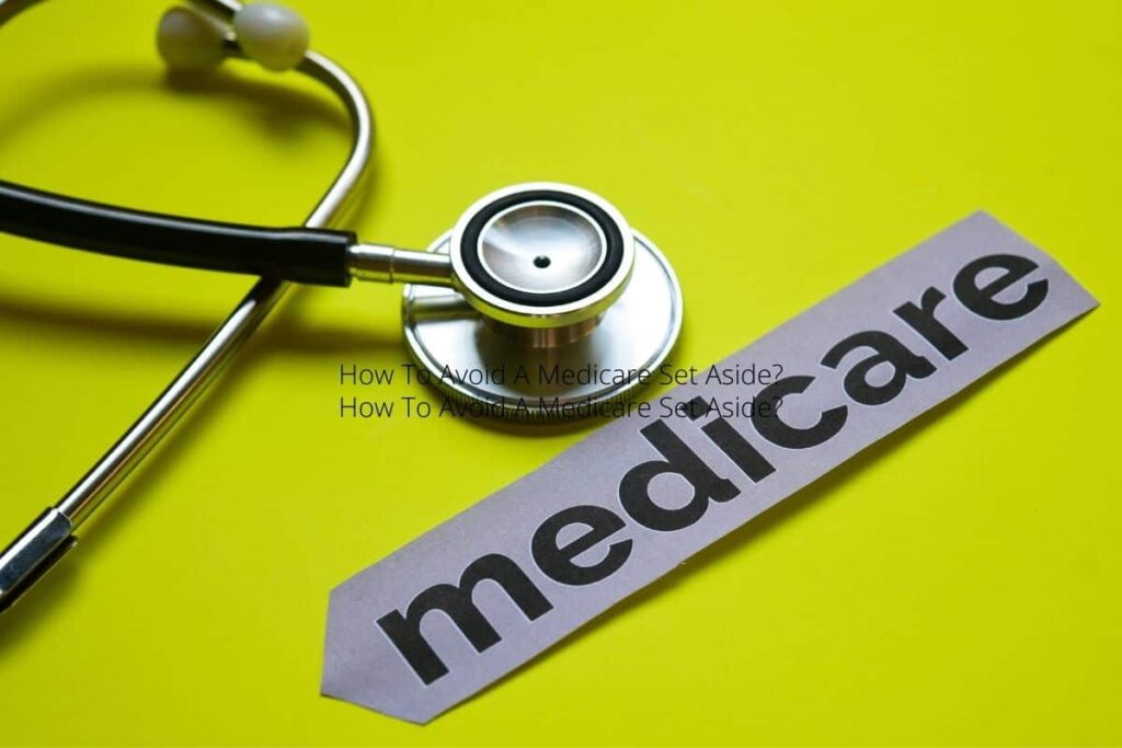 How To Avoid A Medicare Set Aside (1)