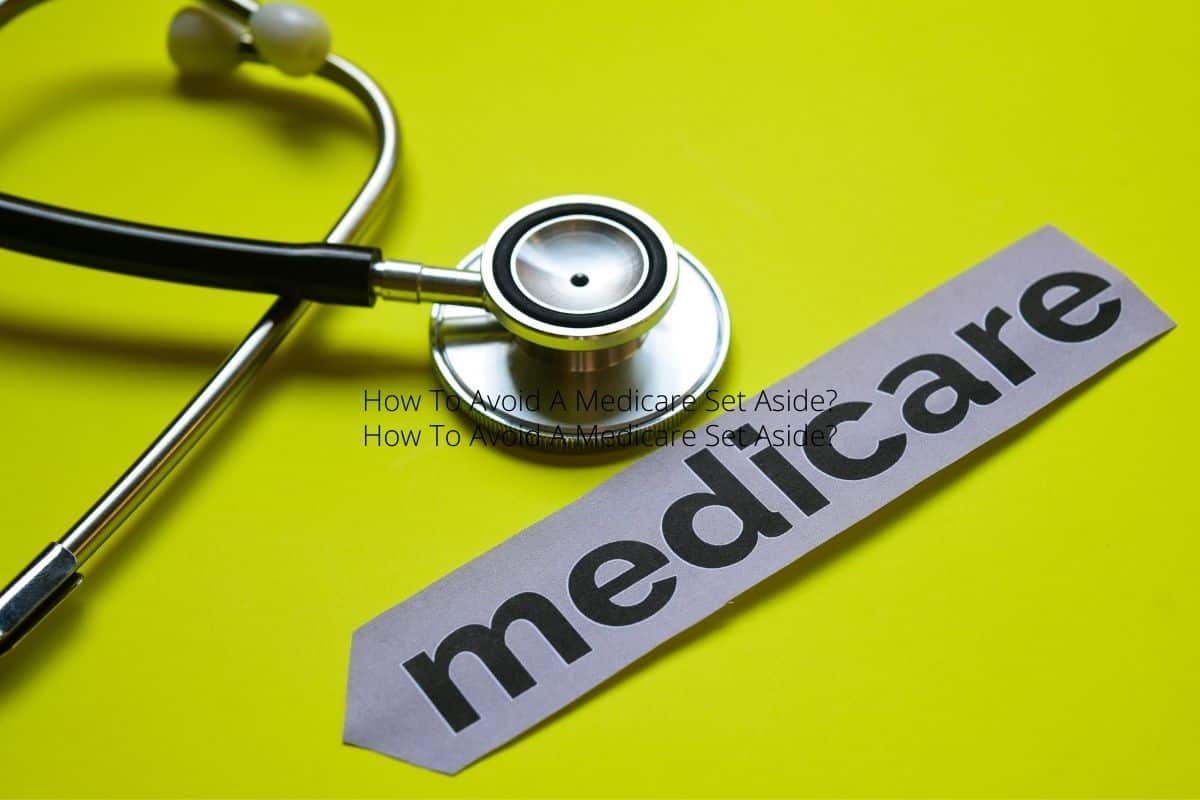 How To Avoid A Medicare Set Aside